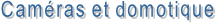Caméras et domotique